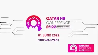 Learn more from the HR Industry experts at Qatar HR Conference 2022! [Morning session]