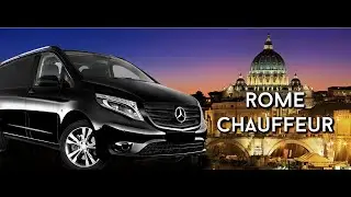 Rome Chauffeur Car Service for Quality Transfers and Tours