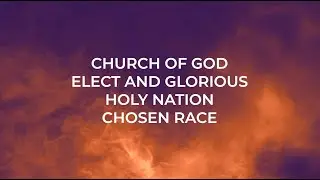 Church of God, elect and glorious