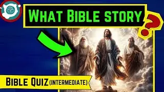 Bible Quiz: Do You Know The Whole Story?!