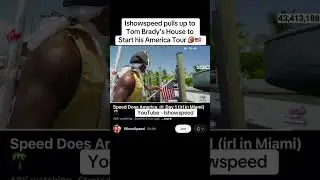 Ishowspeed Pulls up to Tom Brady&rsquo;s House on a boat To Start His America Tour