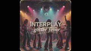 INTERPLAY - glitter fever