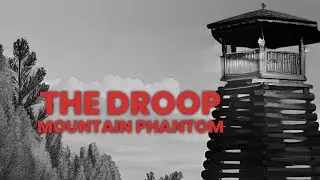 The Droop Mountain Phantom