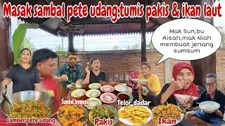 MASAK SAMBAL PETE UDANG,IKAN GORENG & TUMIS PAKIS‼️Mak Sun membuat jenang sumsum || makan di Gazebo