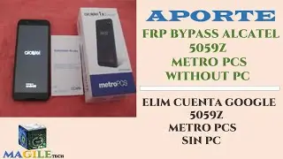 FRP BYPASS ALCATEL 5059Z METRO PCS/ELIMINAR CUENTA GOOGLE A ALCATEL 5059Z