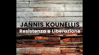 Jannis Kounellis: Resistenza e Liberazione