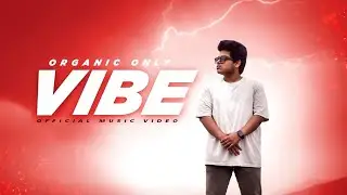 ORGANIC - VIBE | BANGLA RAP | OFFICIAL MUSIC VIDEO