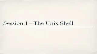 Procedural Programming Unit 02 Session 1: Introduction to the UNIX Shell