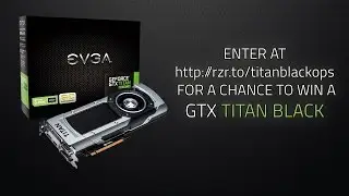 Titan Black Ops | Nvidia GeForce GTX Titan Black Giveaway