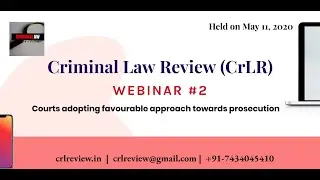 Criminal Law Review   Webinar #2 | Courts adopting favourable approach towards prosecution