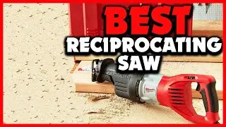 ✅Top 5 Best Reciprocating Saws 2025&ndash; Reviews