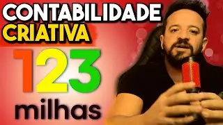 123 MILHAS - CONTABILIDADE CRIATIVA