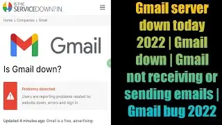Gmail server down today 2022 | Gmail down | Gmail not receiving or sending emails | Gmail bug 2022