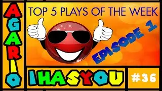 AGARIO - TOP 5 PLAYS (WEEK 1) #36 with HASYOU