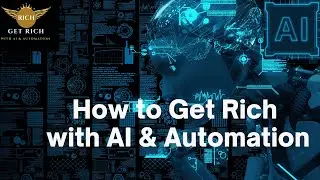 How to Get Rich with AI & Automation &ndash; Simple Steps to Financial Freedom