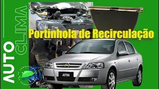 GM Astra problema crônico, portinhola de recirculação quebrada.