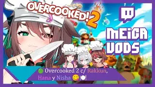 🟢【Meica】Overcooked 2 c/ Rakkun, Hana y Nisha 😋🍽【17/06/2023】