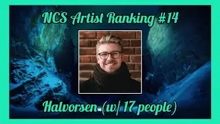 【NCS Aritist Ranking #14】Ranking Halvorsen on NCS (w/ 17 people) [50 subscribers special pt.Ⅰ]