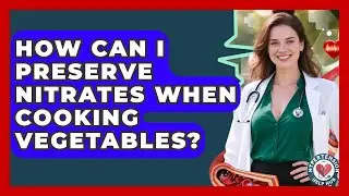 How Can I Preserve Nitrates When Cooking Vegetables? - Hypertension Help Hub