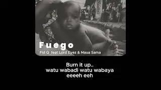 Fid Q feat Lord Eyez & Maua Sama - FUEGO