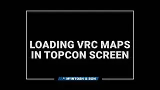 How to load VRC Maps in your Topcon Screen!