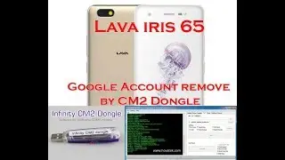 FRP REMOVE | Lava Iris 65 FRp remove by CM2 Dongle