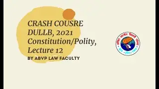 DU LLB ENTRANCE CRASH COURSE, 2021 Constitution/Polity Lecture - 12