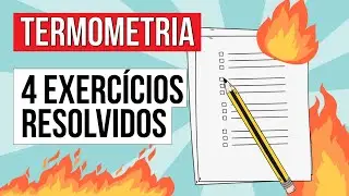 TERMOMETRIA: 4 exercícios resolvidos | Física para o Enem | Flaverson Messias Batista