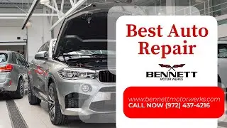 Best Auto Repair Dallas TX  📞 Schedule A Visit (972) 437 4216 | Bennett Motor Werks Dallas TX