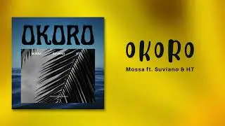 Mossa - Okoro (Audio) ft. Suviano & HT
