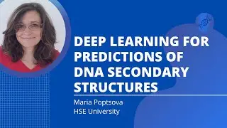 Deep learning for predictions of DNA secondary structures (Maria Poptsova)
