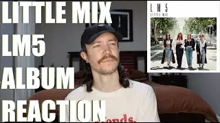 LITTLE MIX - LM5 ALBUM REACTION