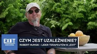 CZYM JEST UZALEŻNIENIE? Lider terapeut&oacute;w z Prywatnego Ośrodka Leczenia Uzależnień EXIT wyjaśnia