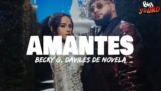Becky G, Daviles de Novelda - AMANTES (Letra)