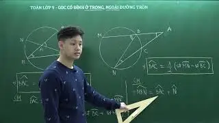 Toán lớp 9 - Góc có đỉnh ở trong đường tròn - Góc có đỉnh ở ngoài đường tròn - Thầy Lê Ngọc Diên