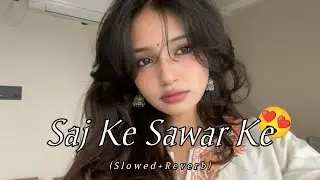 Saj Ke Sawar Ke (Slowed Reverb) | #Khesari lal Yadav | #Lofi Version