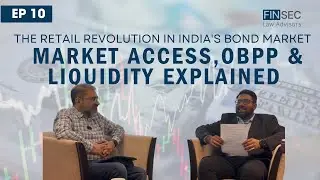 Decoding with Finsec | Ep. 10| Retail Revolution in India's Bond Market: Market Access & OBPPs