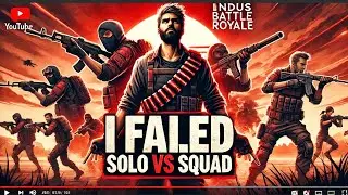 I FAILED Solo vs Squad in Indus Battle Royale | 4 Kills | Journey | Failure |