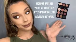 MORPHE BRUSHES NEUTRAL TERRITORY REVIEW & TUTORIAL