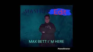 MAX BETT I`M HERE Mashup edit ( BY:Pisti Mashup )