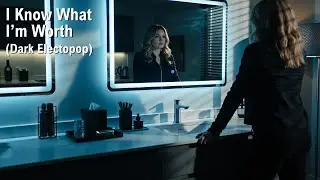 I Know What I&rsquo;m Worth - Dark Electropop