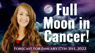 MAGICAL Full Moon in Cancer&mdash;FOLLOW YOUR INTUITION! Two Week Astrology Forecast for ALL 12 SIGNS!