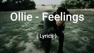 Ollie - Feelings ( Lyrics )