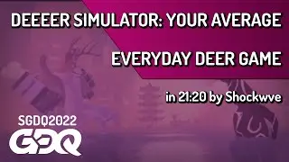DEEEER Simulator: Your Average Everyday Deer Game by Shockwve in 21:20- Summer Games Done Quick 2022