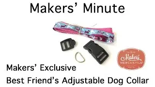 Makers' Minute - Exclusive Best Friend's Adjustable Dog Collar Kits!