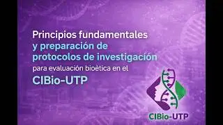 Principios de protocolos de investigación en CIBio-UTP - Sesión_1_Parte_1