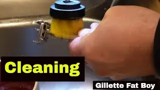 Gillette FatBoy Cleaning