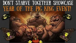 Don't Starve Together Showcase: The Year Of The Pig King Event!