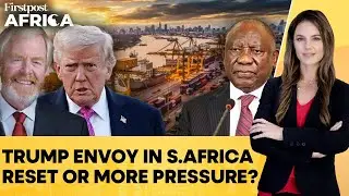 Trump Envoy Arrives In South Africa As Trade, Israel And Refugee Row Deepens | Firstpost Africa