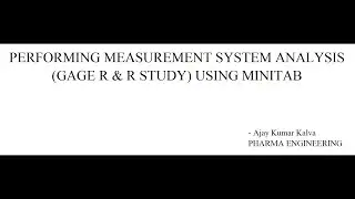 Performing Measurement System Analysis (Gage R&R Study) using Minitab